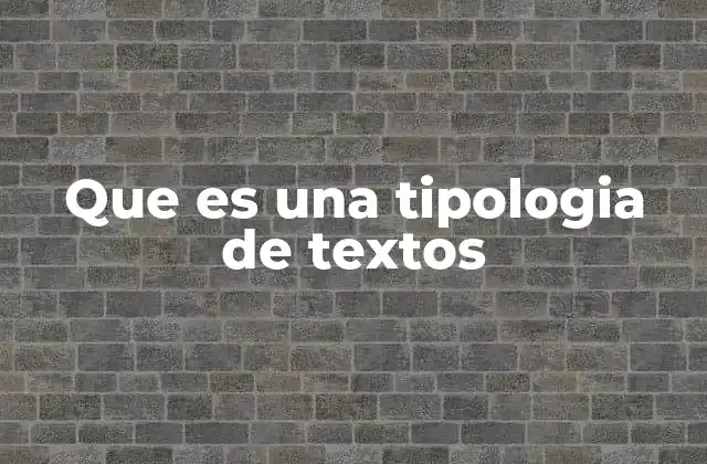 Que es una Tipologia de Textos
