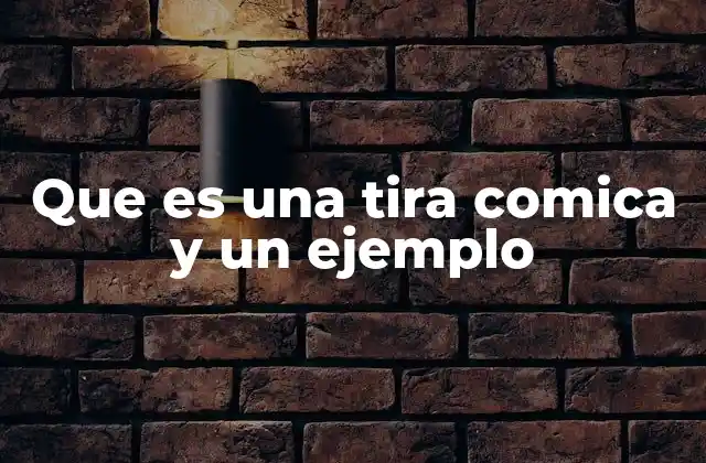 Que es una Tira Comica y un Ejemplo