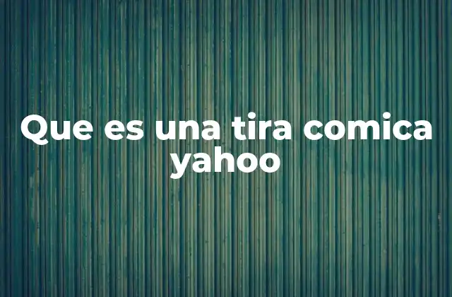 Que es una Tira Comica Yahoo