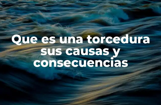 Cómo ocurre una torcedura y factores que la favorecen