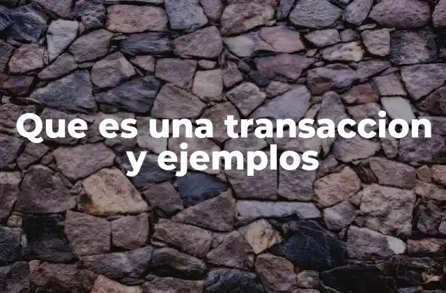 El impacto de las transacciones en la economía personal y empresarial