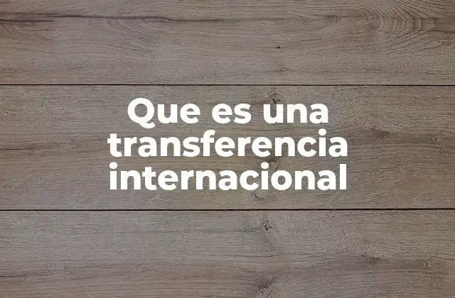 Que es una Transferencia Internacional