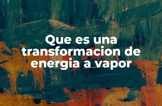 El papel del vapor en la generación de energía