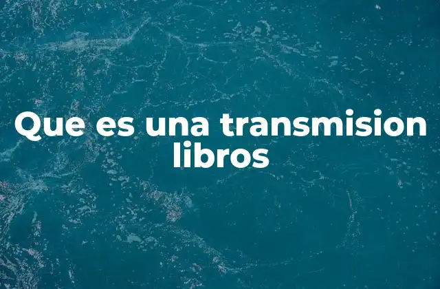 Que es una Transmision Libros