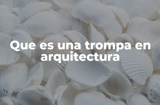 Que es una Trompa en Arquitectura