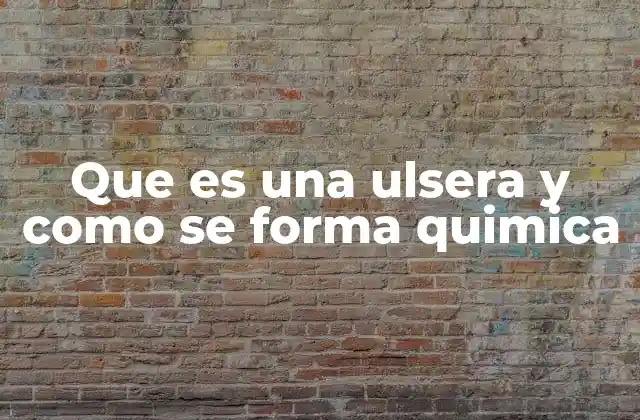Que es una Ulsera y como Se Forma Quimica
