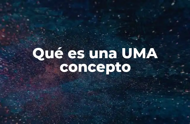 Qué es una Uma Concepto