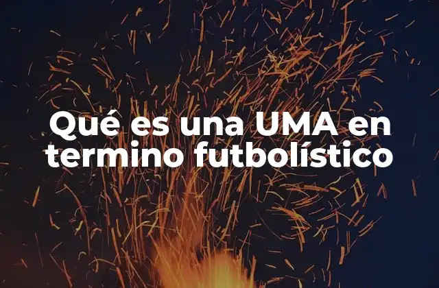 Qué es una Uma en Termino Futbolístico