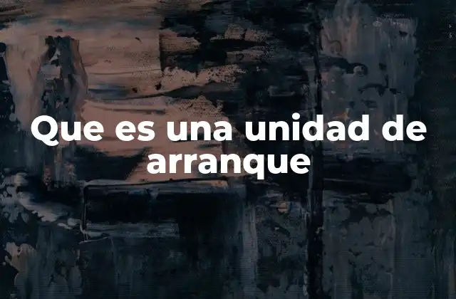 Que es una Unidad de Arranque