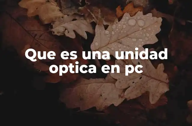 Que es una Unidad Optica en Pc