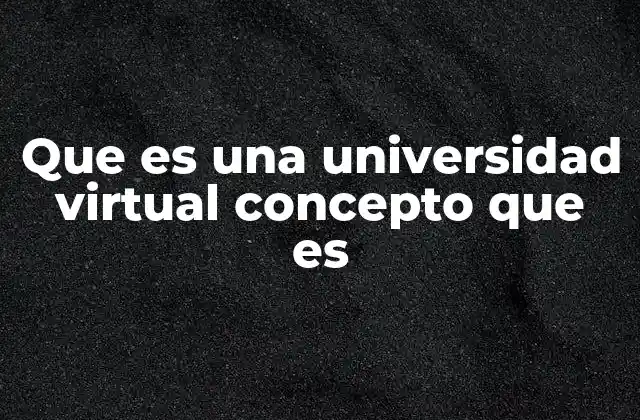 Cómo funcionan las universidades virtuales