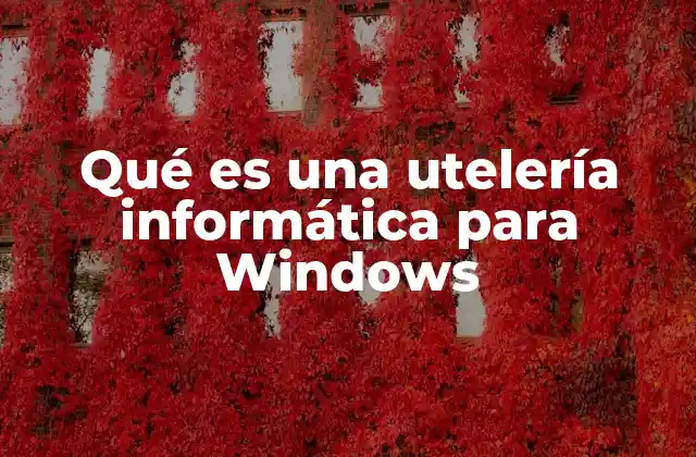 Las ventajas de usar utelerías informáticas en Windows