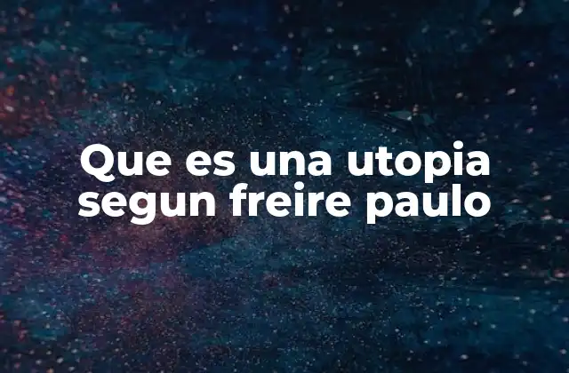 La utopía como horizonte de transformación social
