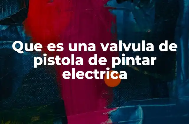 El papel de la válvula en la aplicación de pintura electrostática