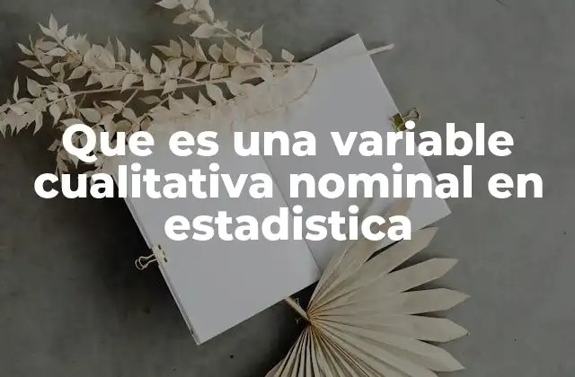 Que es una Variable Cualitativa Nominal en Estadistica