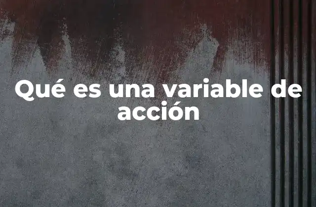 El papel de las variables de acción en la programación orientada a objetos