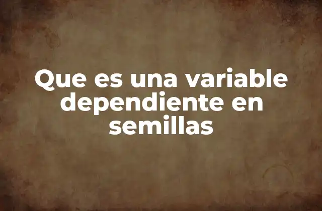 La importancia de las variables en el estudio de semillas