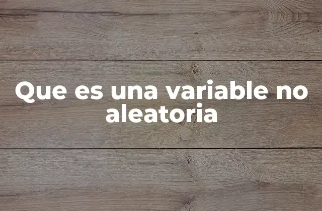 Que es una Variable No Aleatoria