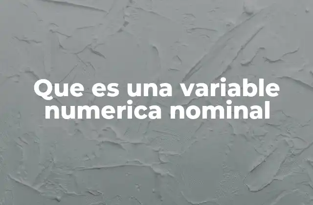 Que es una Variable Numerica Nominal