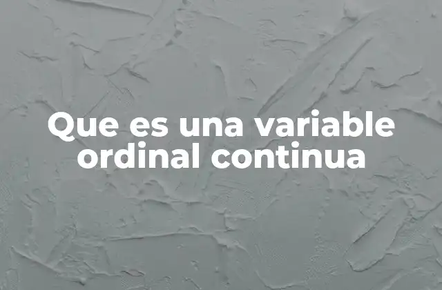 Que es una Variable Ordinal Continua