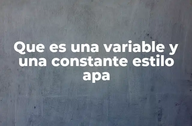 Que es una Variable y una Constante Estilo Apa