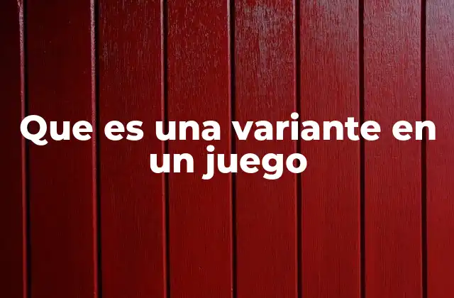Que es una Variante en un Juego