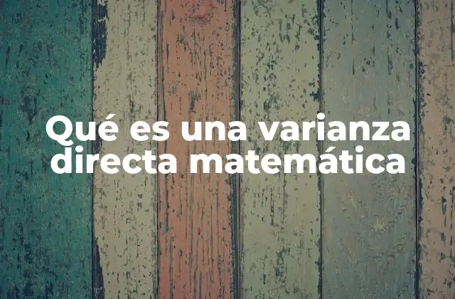 Qué es una Varianza Directa Matemática