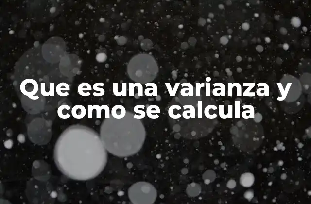 Que es una Varianza y como Se Calcula