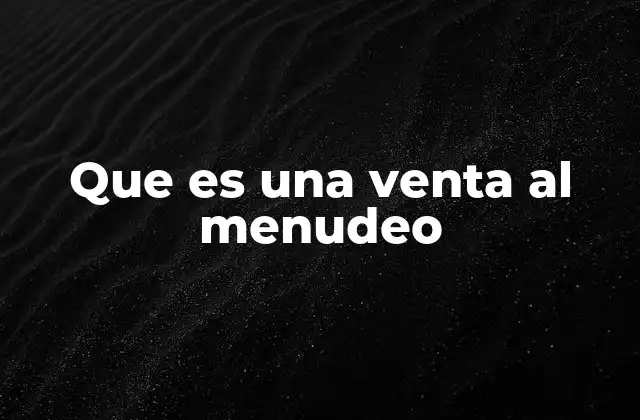 El rol del vendedor en la venta al menudeo