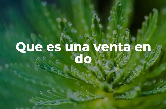 Que es una Venta en Do