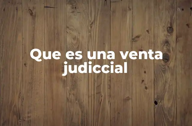 Que es una Venta Judiccial