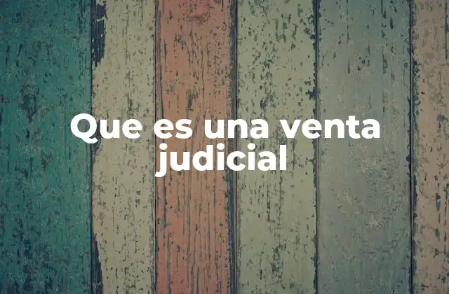 Que es una Venta Judicial