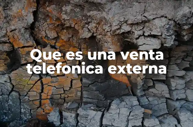 Que es una Venta Telefonica Externa