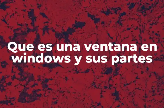 Que es una Ventana en Windows y Sus Partes 2 Cómo se estructura una ventana en Windows