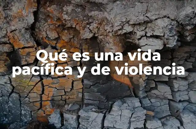 Qué es una Vida Pacífica y de Violencia