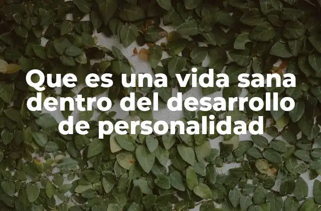 Que es una Vida Sana Dentro Del Desarrollo de Personalidad