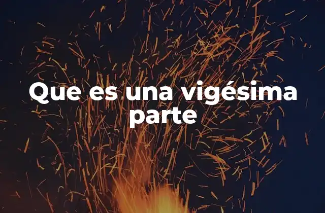 La vigésima parte en el contexto de las fracciones