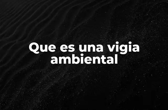 Que es una Vigia Ambiental