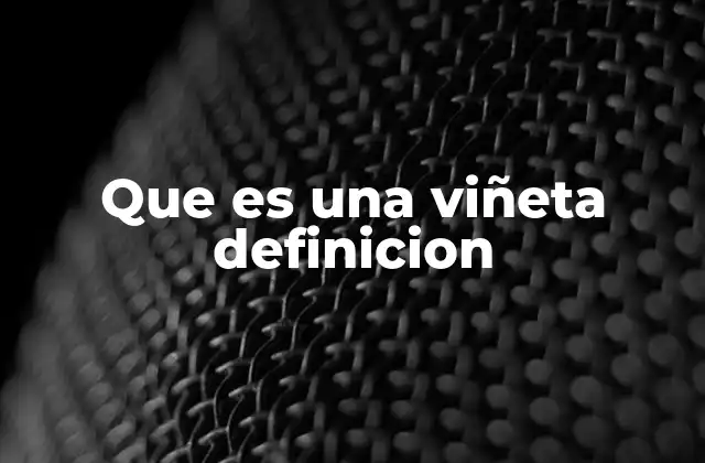 Que es una Viñeta Definicion