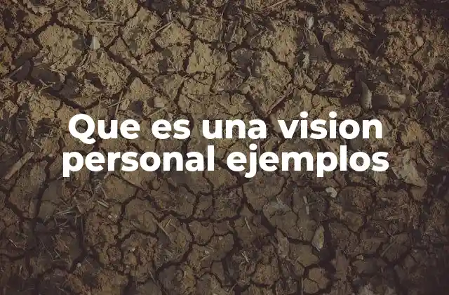 La importancia de tener una visión clara en el desarrollo personal
