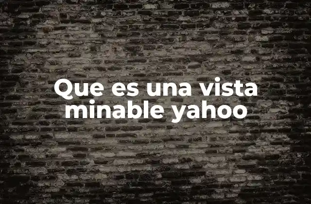 Que es una Vista Minable Yahoo