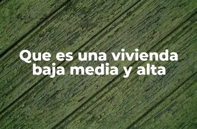 El impacto social y urbano de las viviendas según su categoría