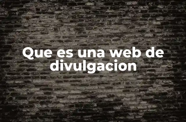 Que es una Web de Divulgacion 2 La importancia de la web de divulgación en la sociedad moderna