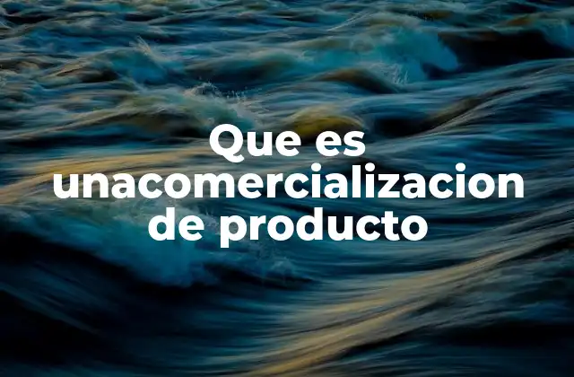 Que es Unacomercializacion de Producto