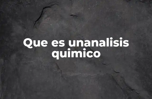 Que es Unanalisis Quimico