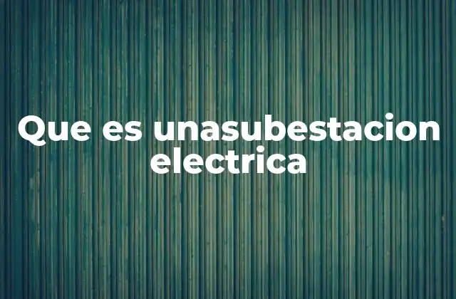 Que es Unasubestacion Electrica