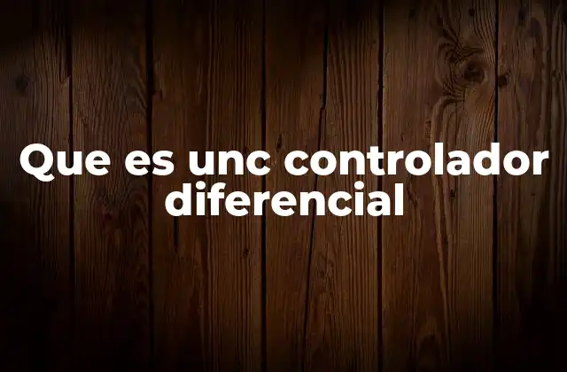 Que es Unc Controlador Diferencial