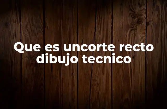 La importancia del corte recto en la representación de objetos técnicos