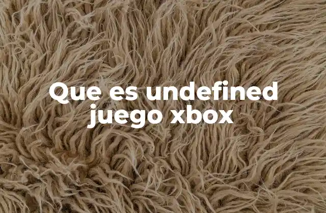 Que es Undefined Juego Xbox