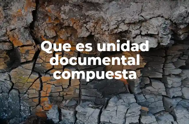 Que es Unidad Documental Compuesta